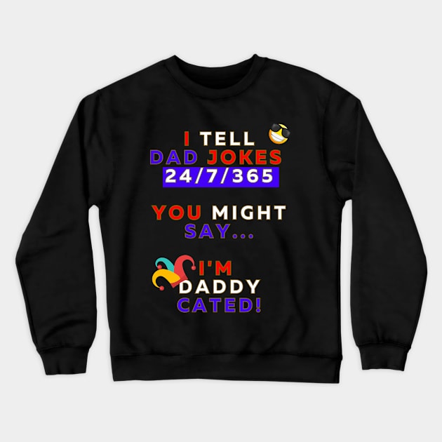 I Tell Dad Jokes 24/7/365 - Design 2 Crewneck Sweatshirt by Passion to Prints